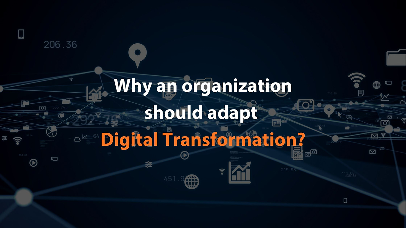 Why An Organization Should Adapt Digital Transformation