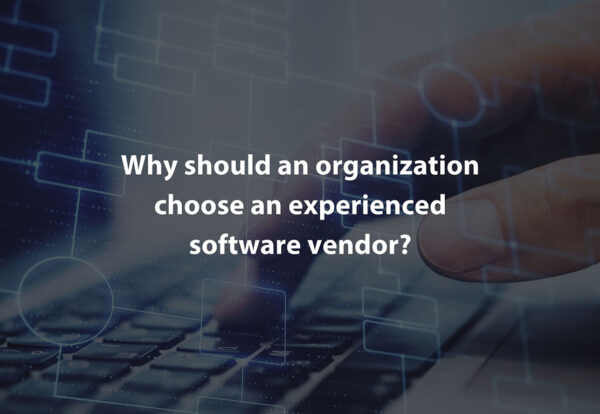 Why should an organization choose an experienced software vendor