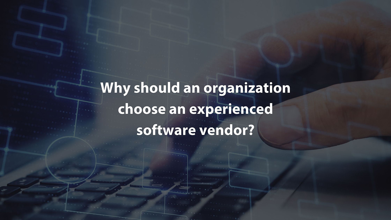 Why should an organization choose an experienced software vendor