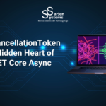 Why CancellationToken Is the Hidden Heart of ASP.NET Core Async